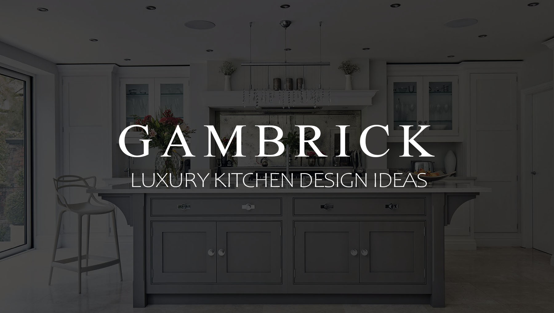 Luxury Kitchen Design Ideas banner pic | Gambrick