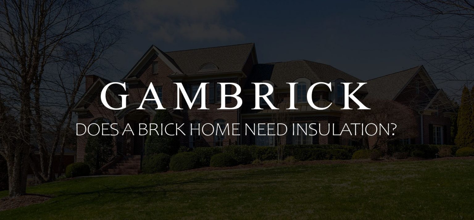 Does A Brick Home Need Insulation? Brick Siding