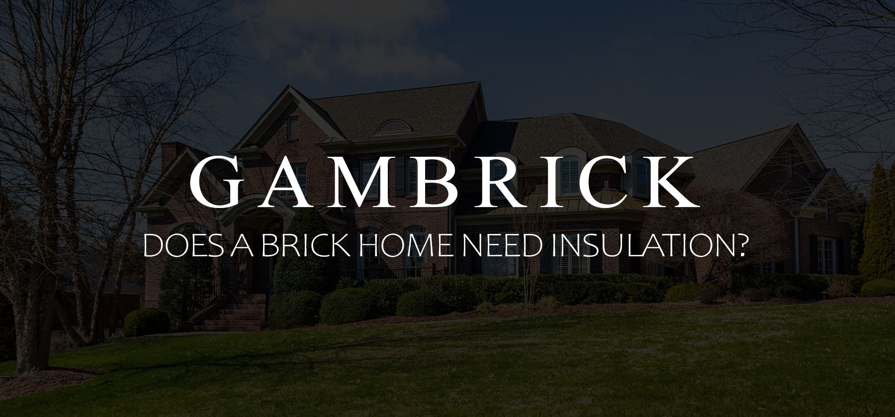does a brick home need insulation banner pic