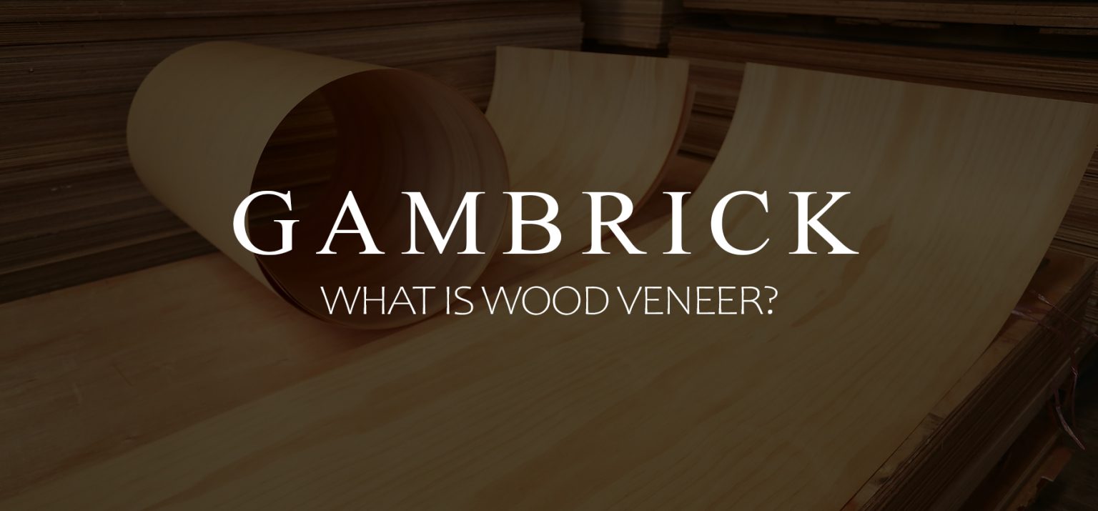 What Is Wood Veneer? How It's Made & Cared For
