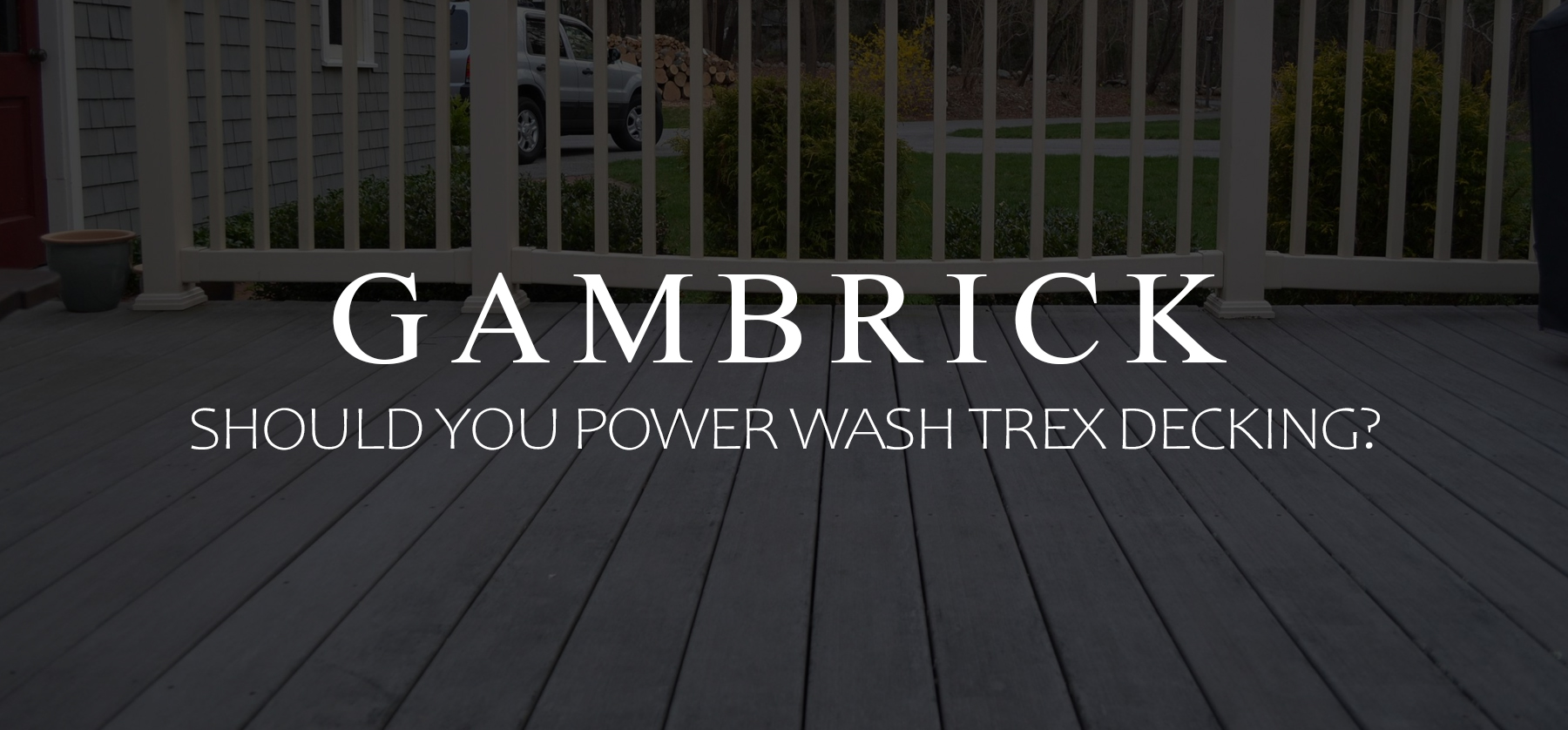 should you power wash Trex decking banner pic