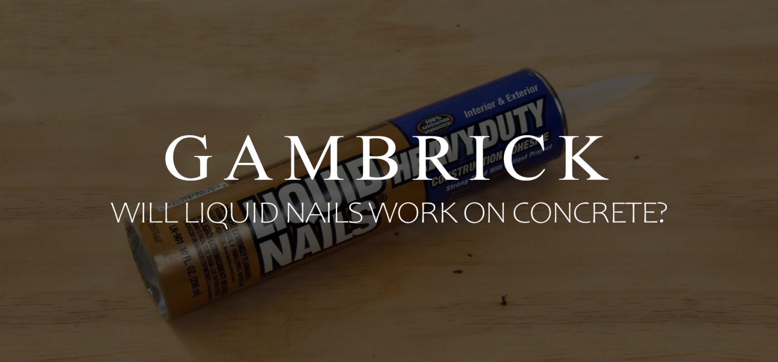 Will Liquid Nails Work On Concrete? Modern Design