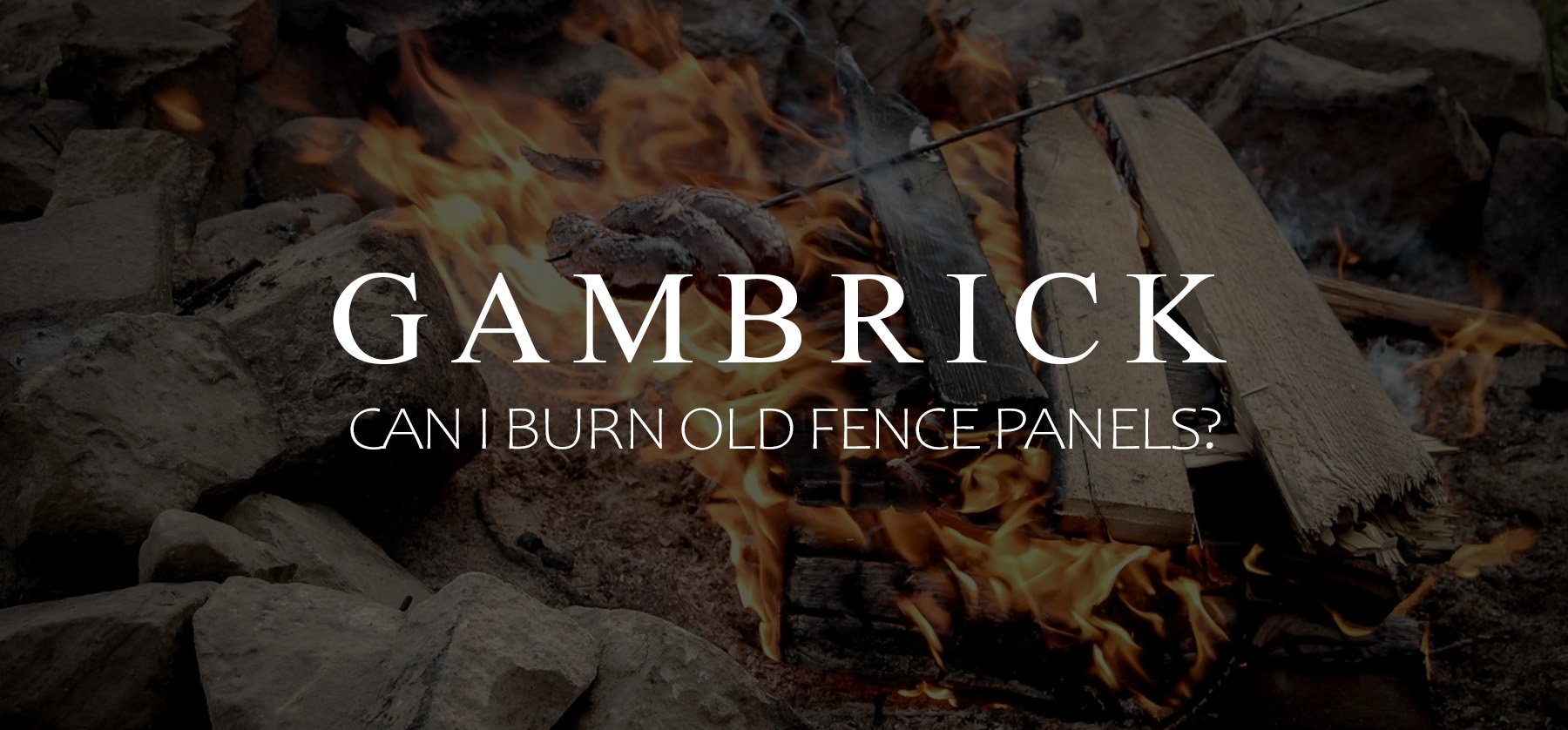 can I burn old fence panels