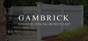 can vinyl fencing be recycled