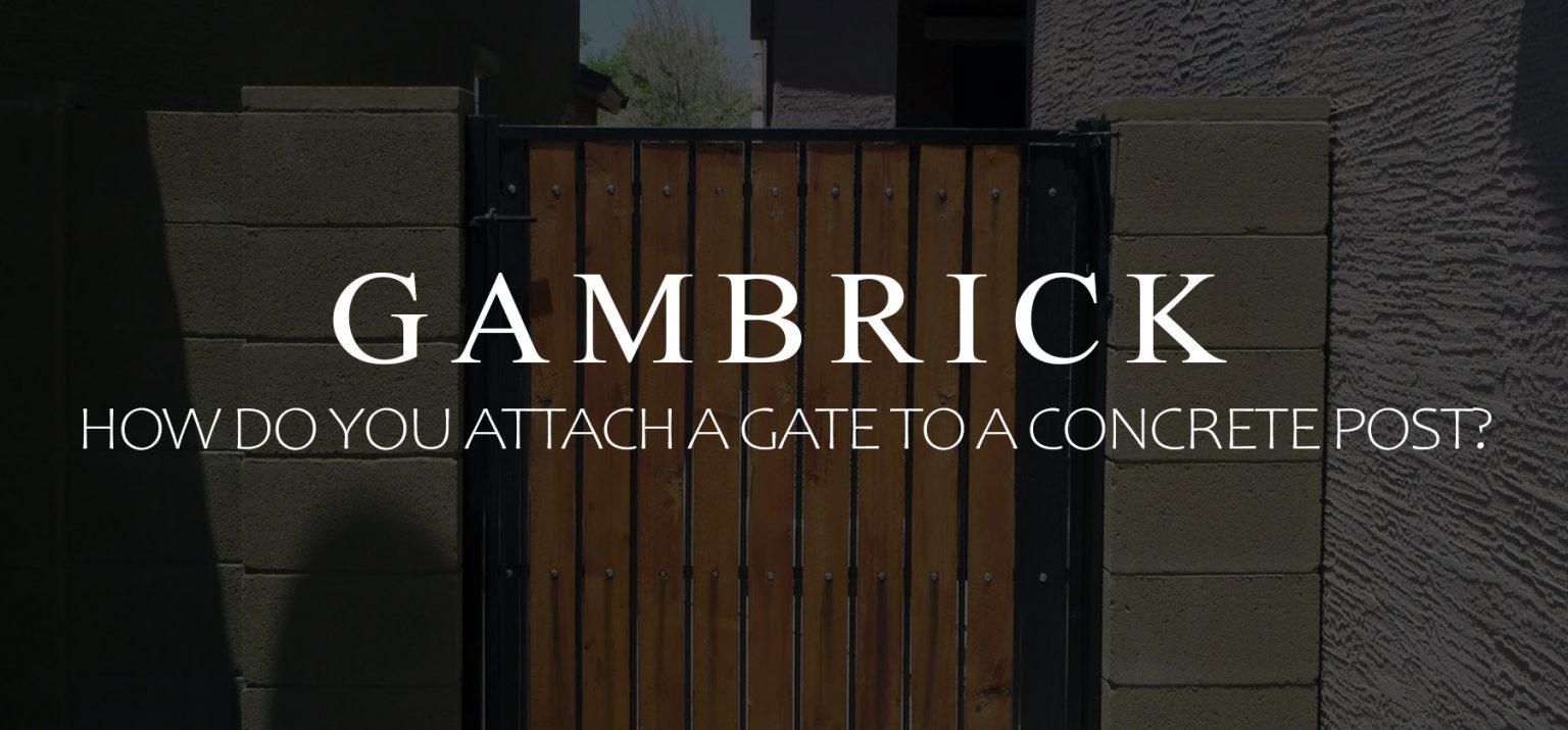How Do You Attach A Gate To A Concrete Post?
