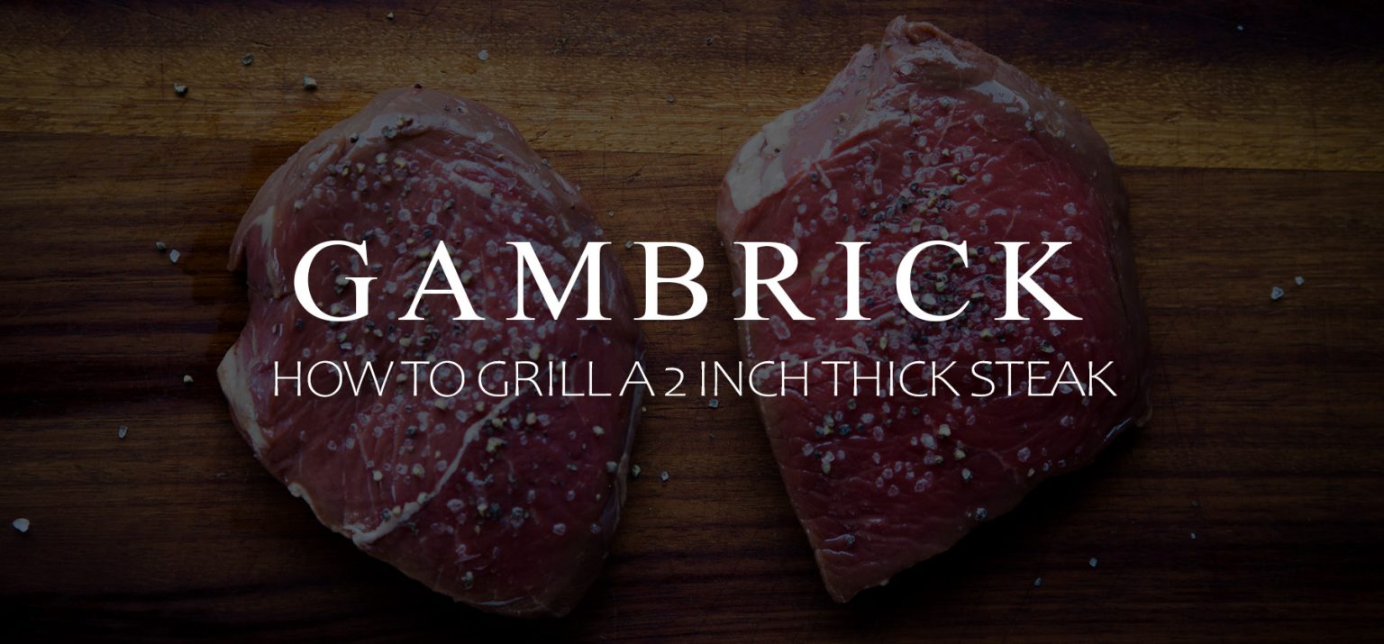 How To Grill A 2 Inch Thick Steak