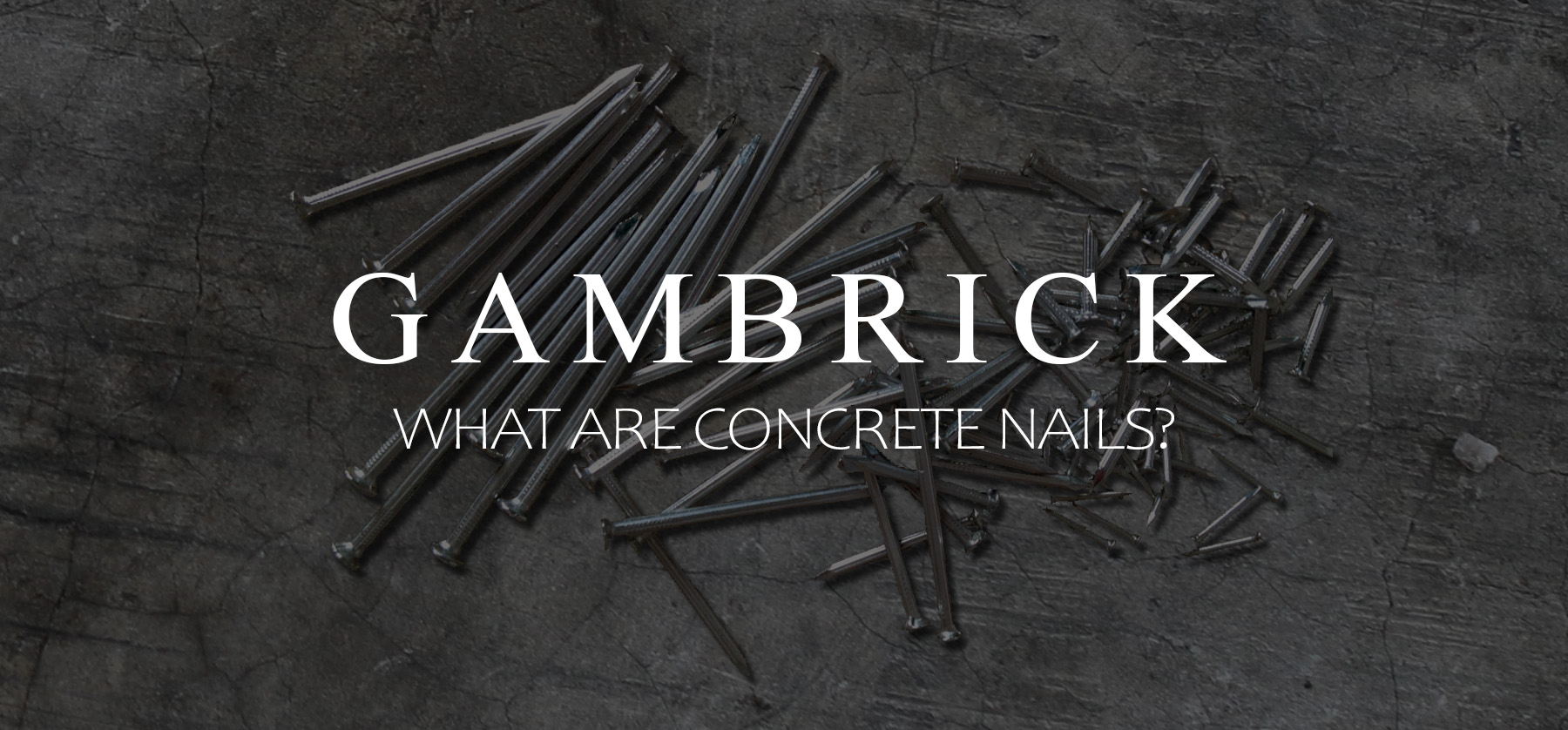 What Are Concrete Nails? - Modern Design