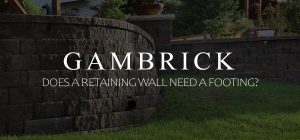 does a retaining wall need a footing banner