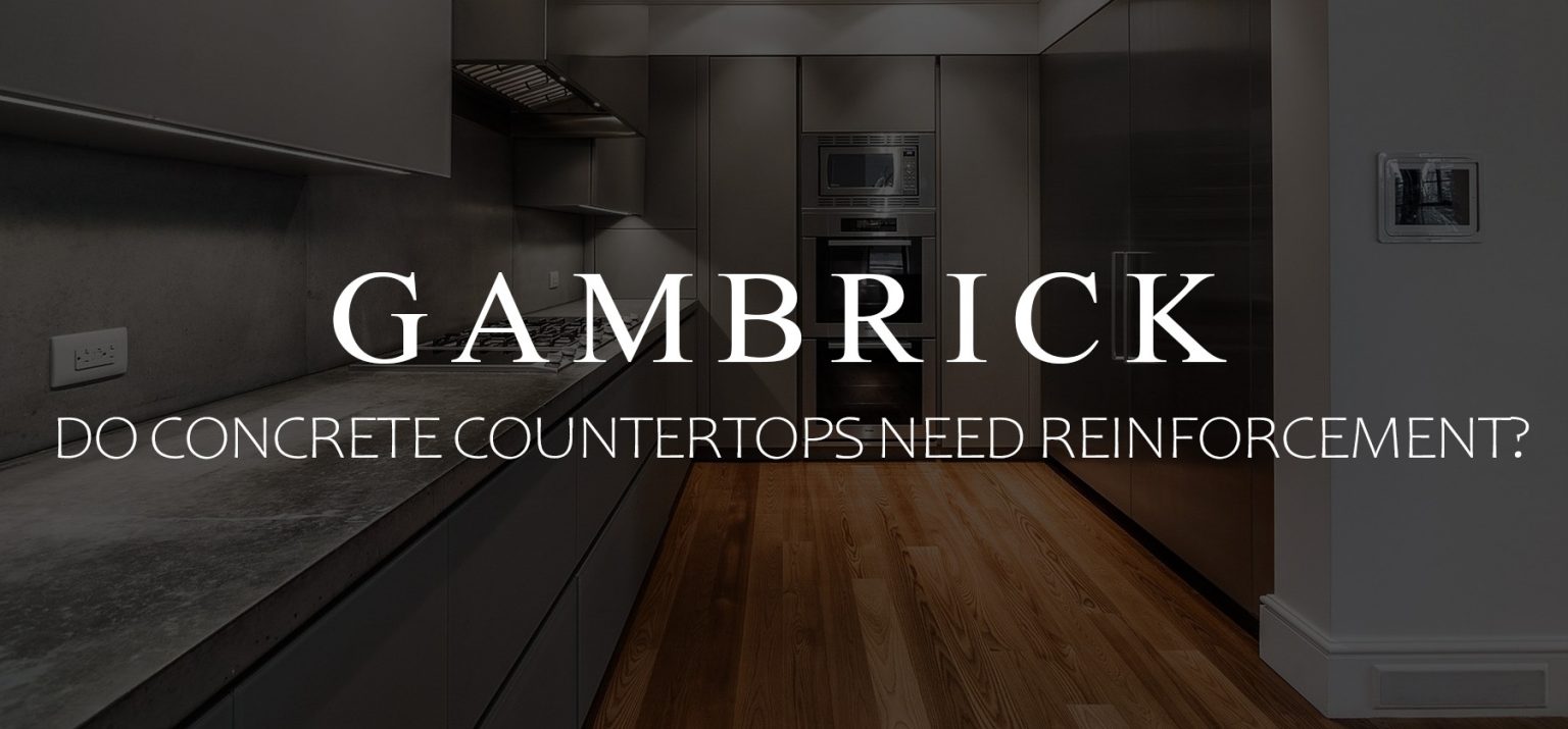 Do Concrete Countertops Need Reinforcement?