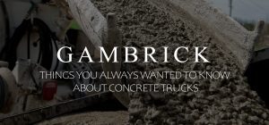 Things You Always Wanted To Know About Concrete Trucks banner