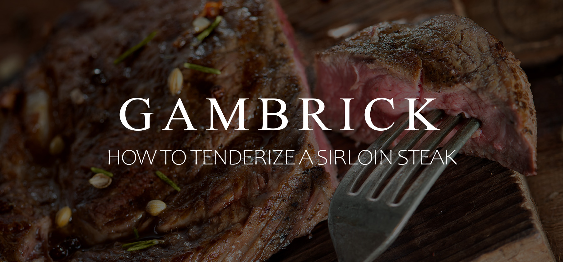 how to tenderize a sirloin steak for grilling