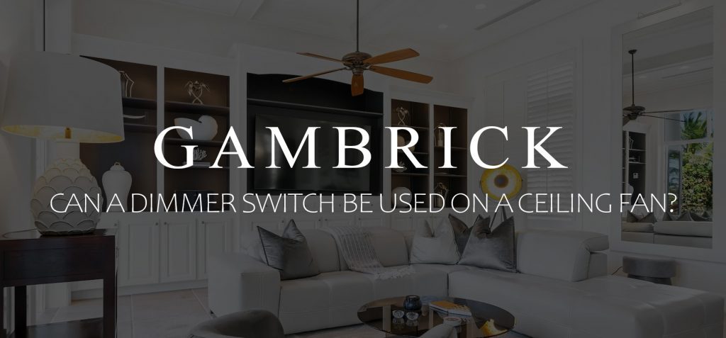 can a dimmer switch be used on a ceiling fan banner