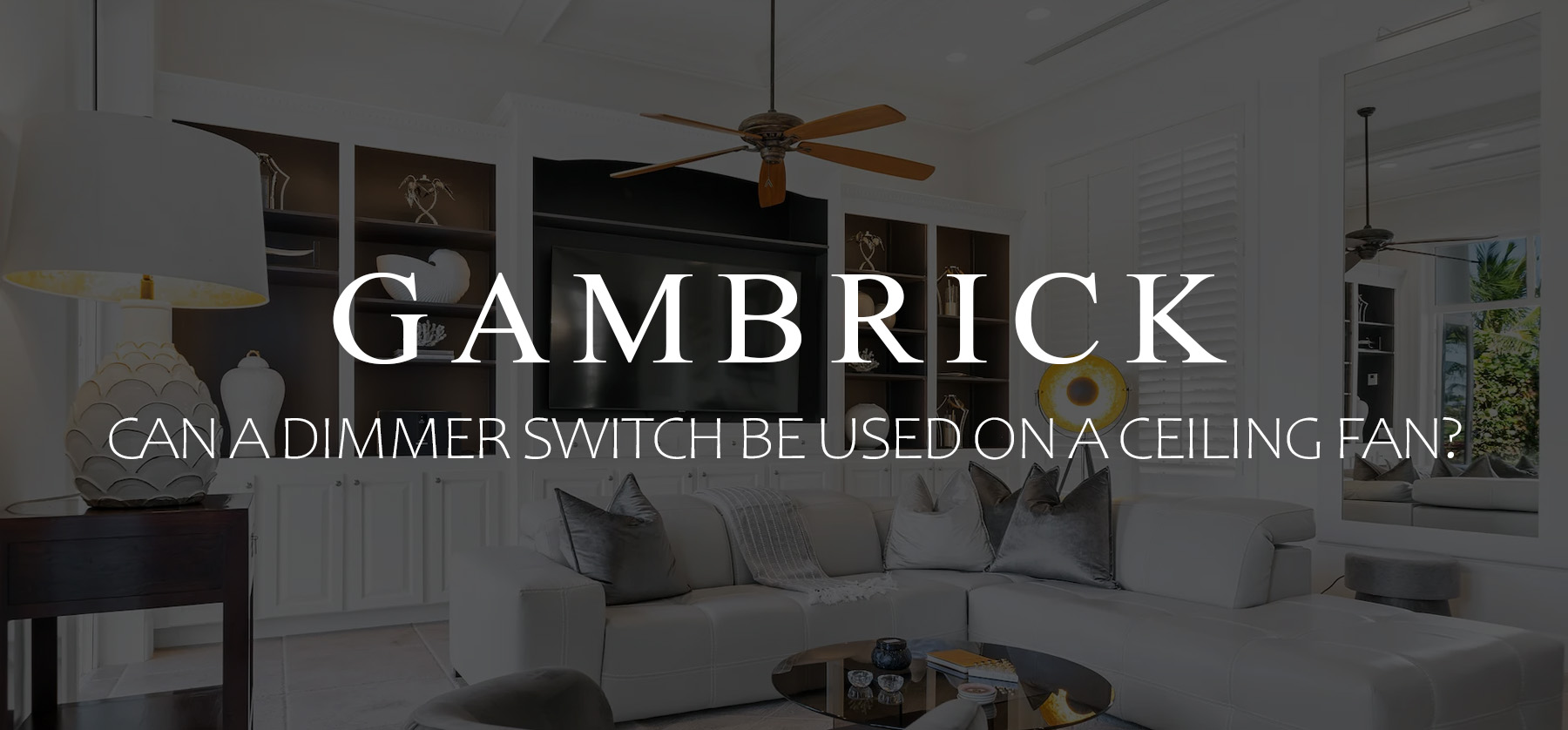 can a dimmer switch be used on a ceiling fan banner