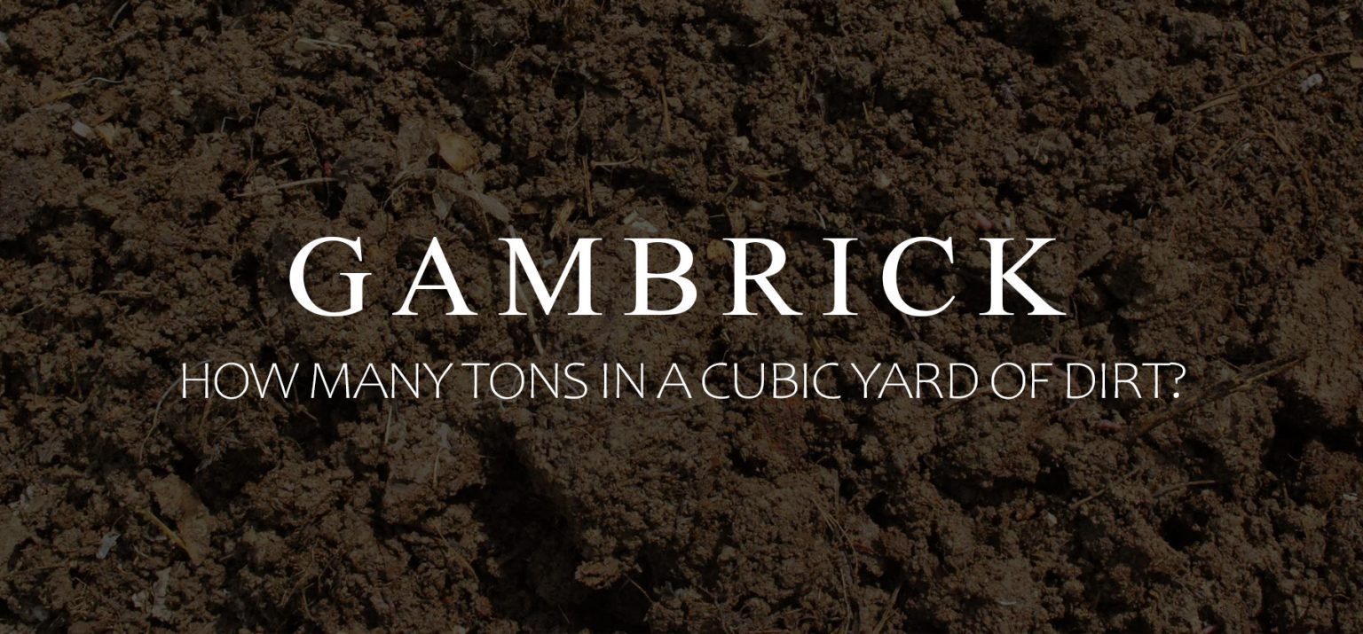 How Many Tons In A Cubic Yard Of Dirt?