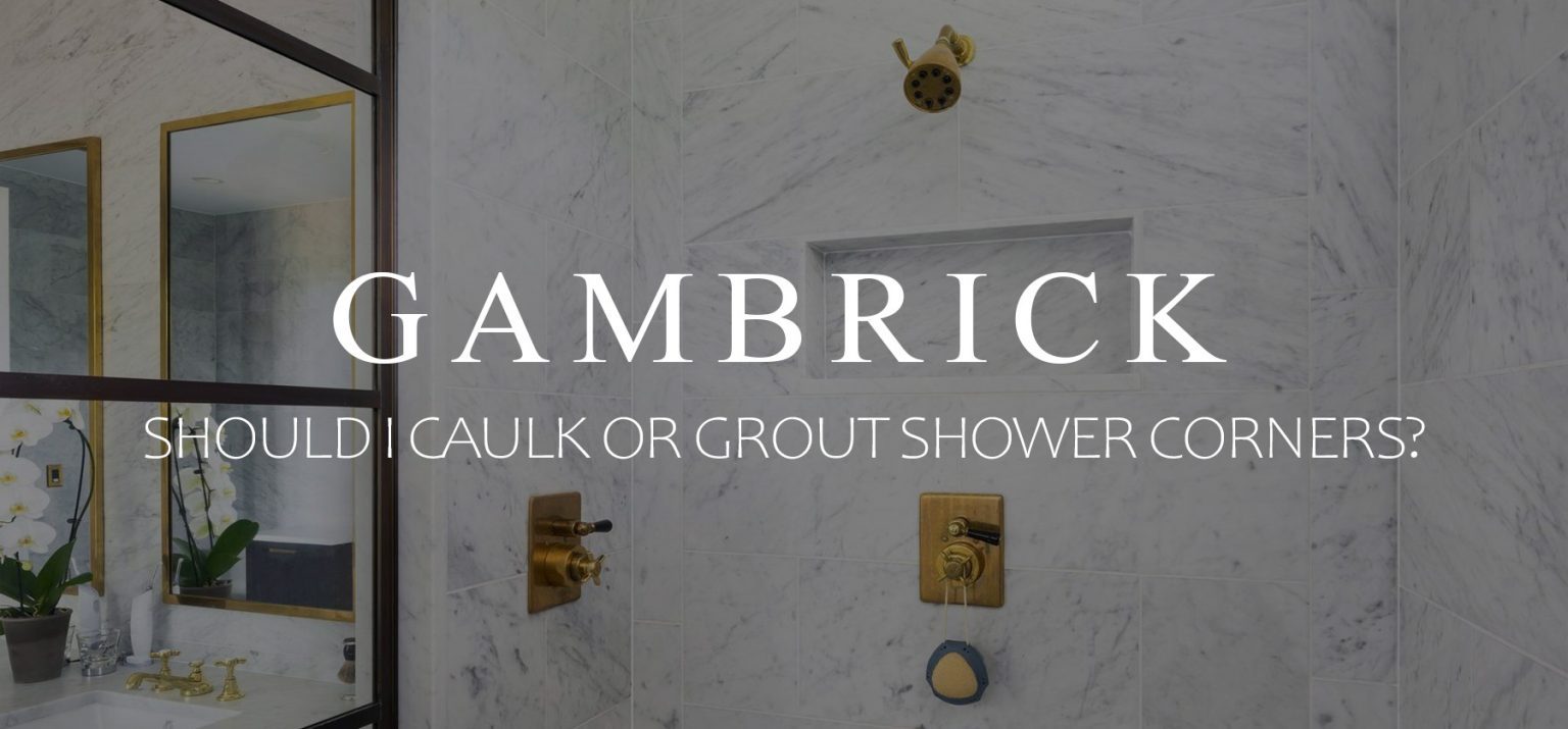 Should I Caulk or Grout Shower Corners?