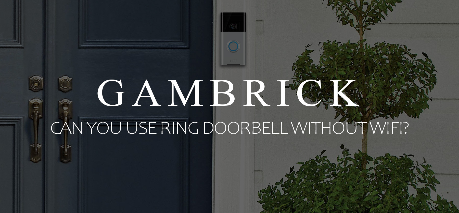 can you use ring doorbell without wifi banner