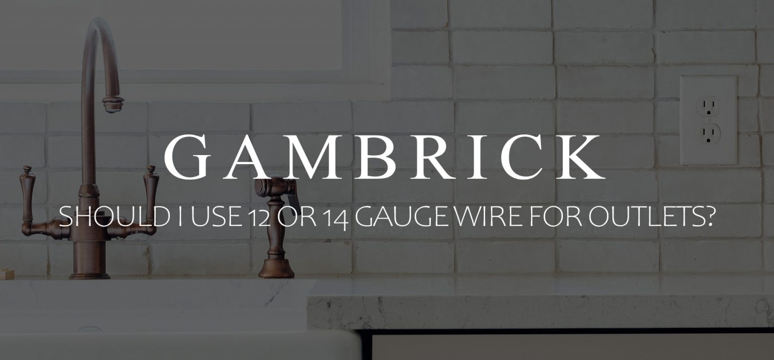 Should I Use 12 Or 14 Gauge Wire For Outlets?