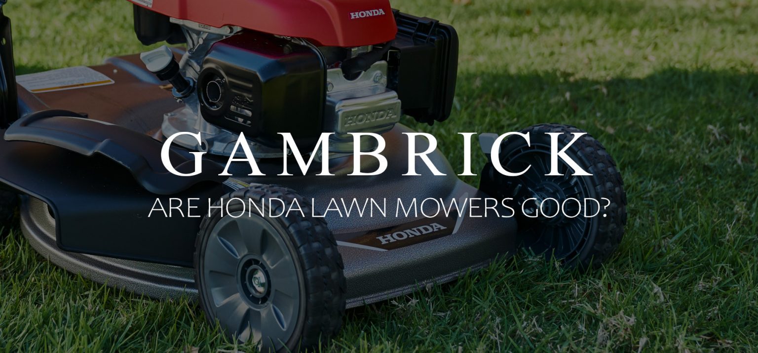Are Honda Lawn Mowers Good?