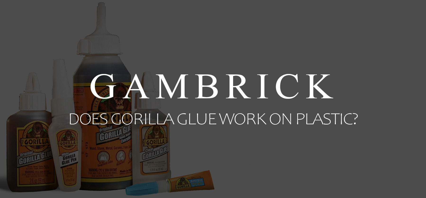 Does Gorilla Glue Work On Plastic?