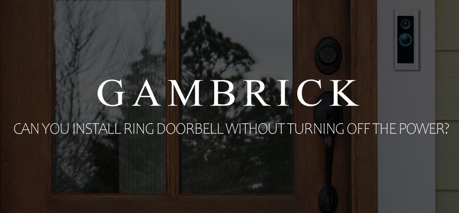 Can You Install Ring Doorbell Without Turning Off The Power?