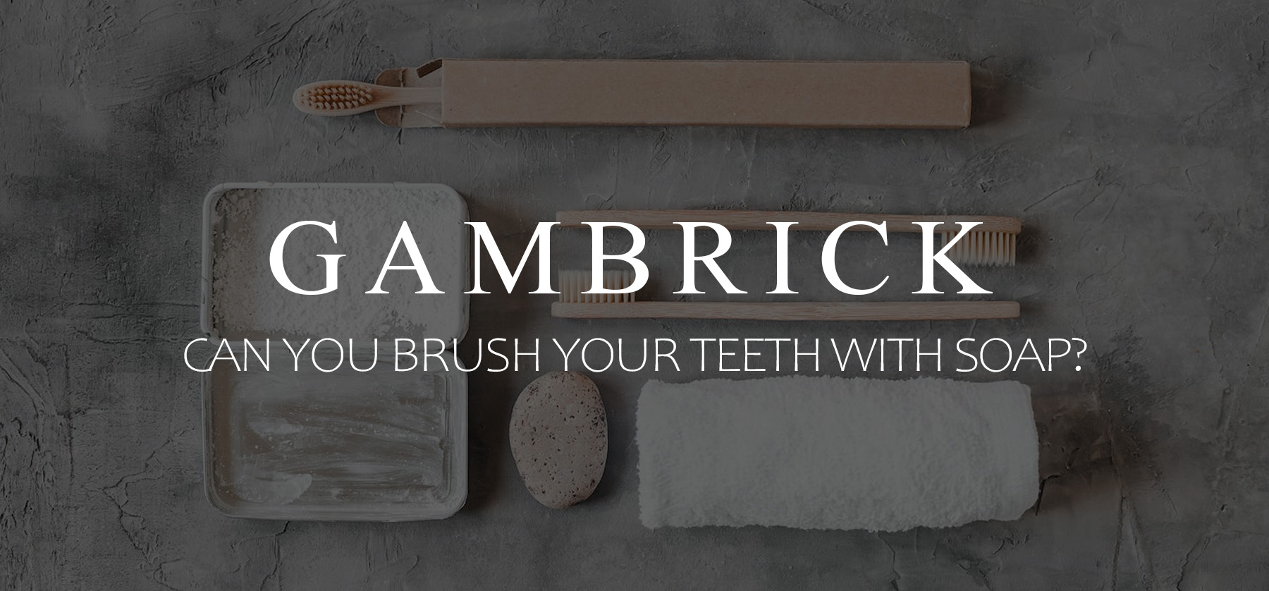 can you brush your teeth with soap banner 1.1