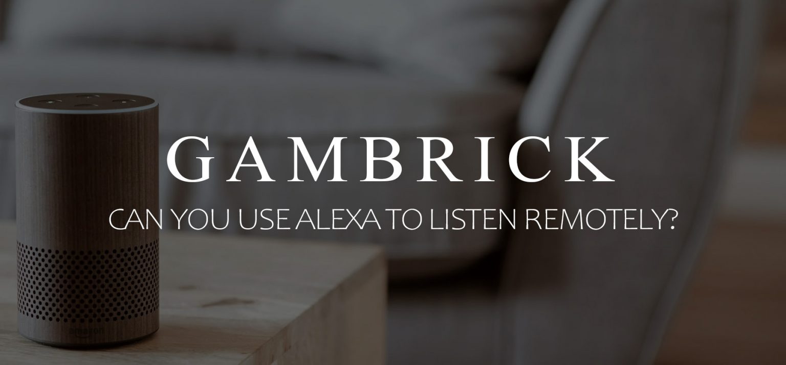 Can You Use Alexa To Listen Remotely?