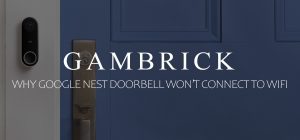 why Google Nest Doorbell won't connect to WiFi banner 1.1
