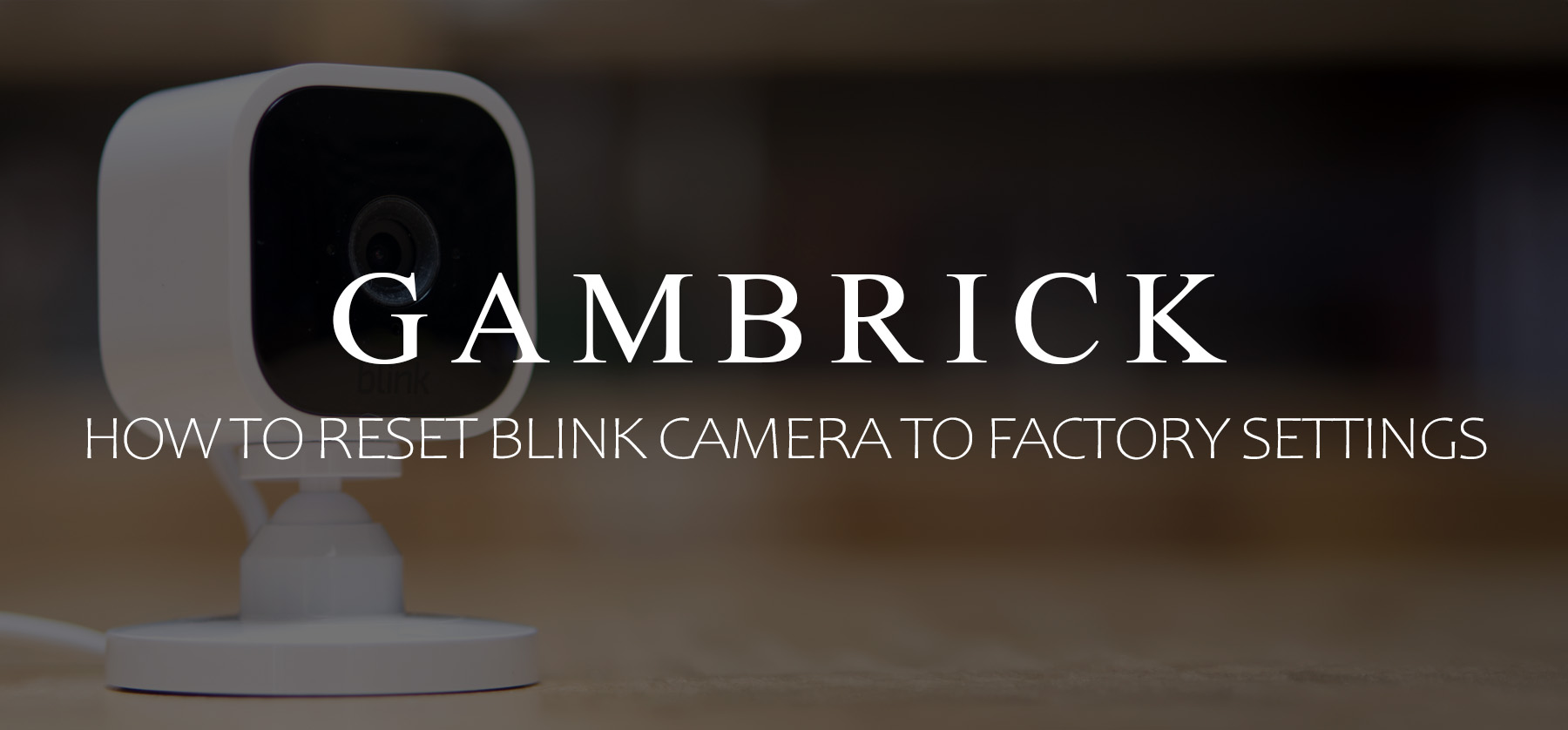 How To Reset Blink Camera To Factory Settings banner 1.0
