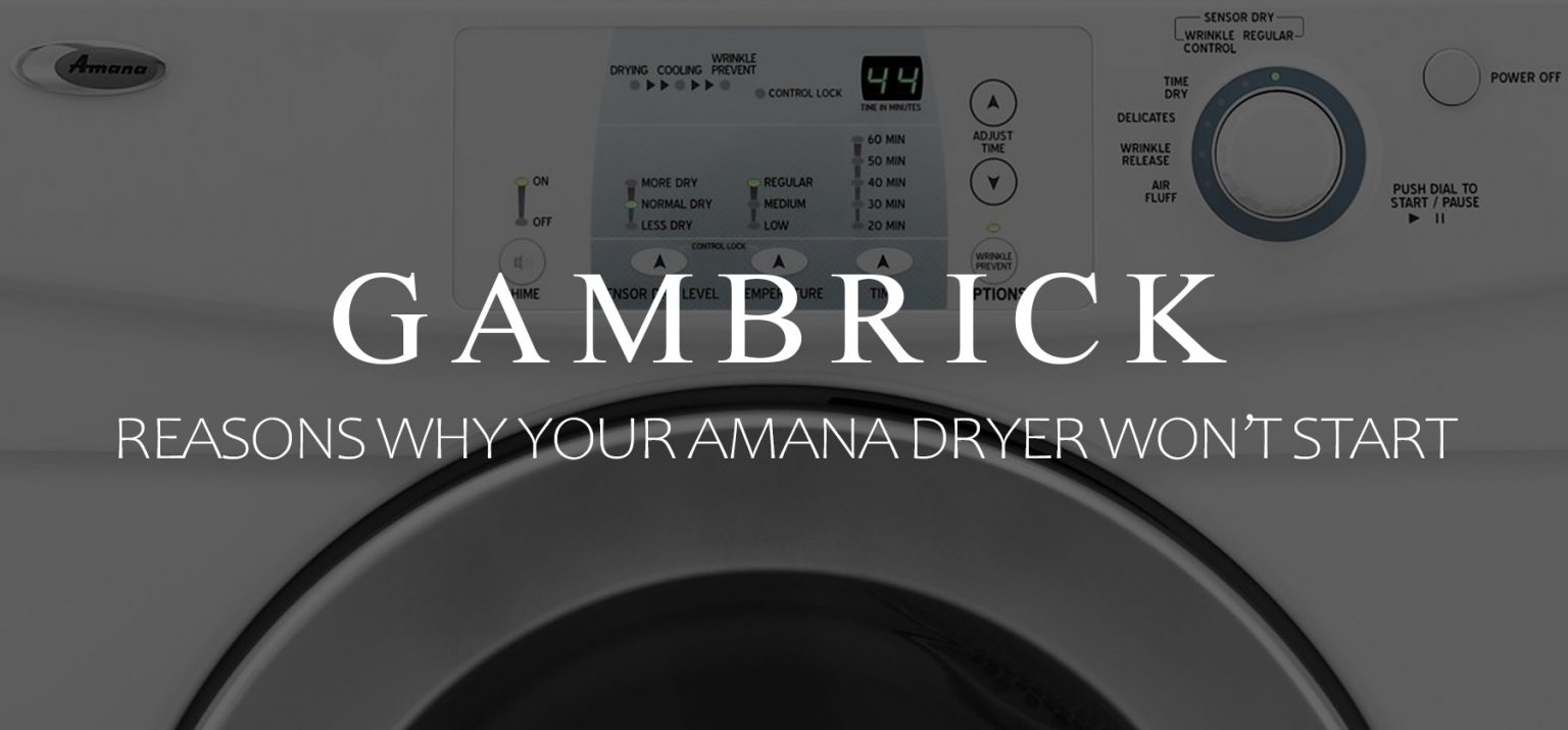 Reasons Why Your Amana Dryer Won't Start