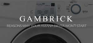 reasons why your Amana Dryer won't start banner 1.0