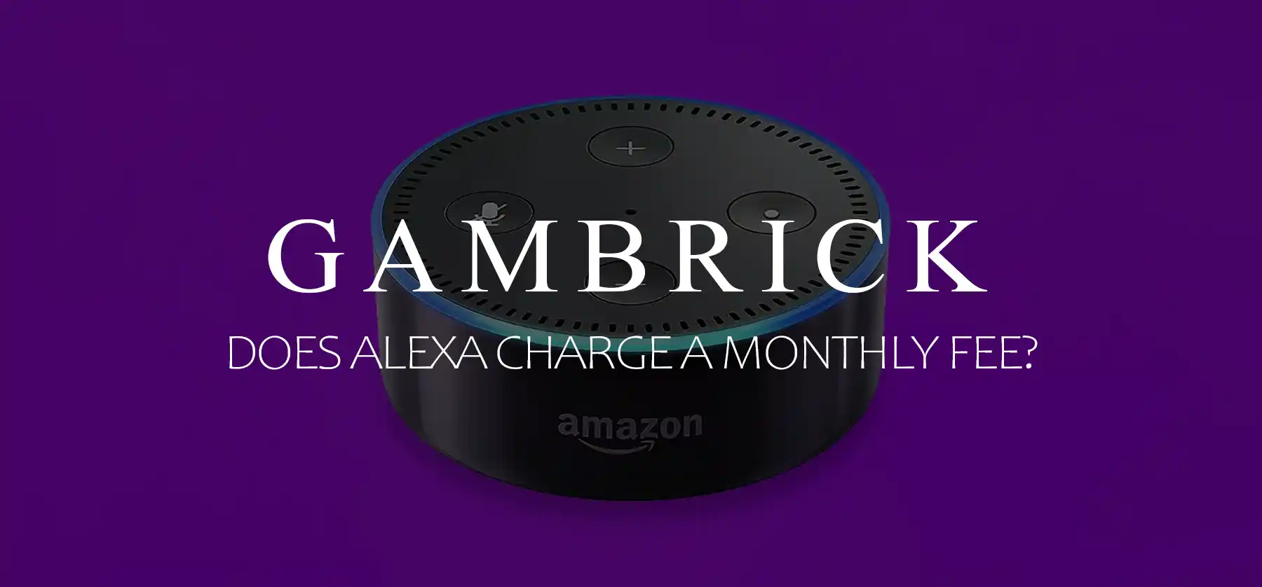 does Alexa charge a monthly fee banner 1.0